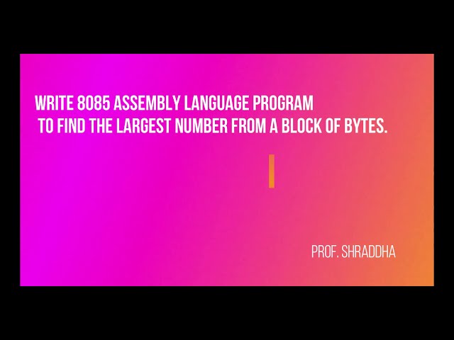 Write 8085 Assembly language program to find the largest number from a block of bytes.