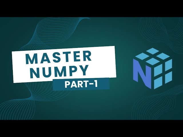 NumPy for Beginners | Complete Python Numerical Computing Series| Part 1
