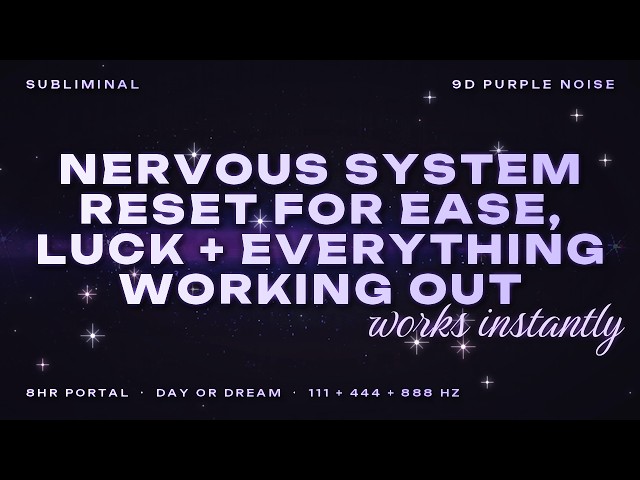 nervous system reset for ease, luck and everything working out