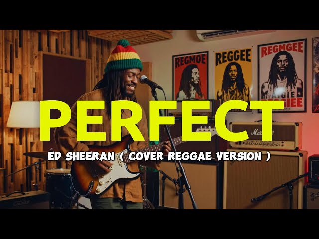 Ed Sheeran - Perfect ( Reggae Cover Version )