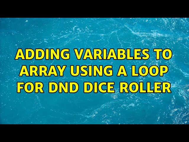 Adding variables to array using a loop for DnD dice roller