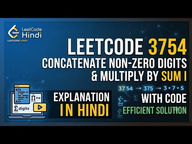 Leetcode 3754 | Concatenate non zero digits and multiply by sum I | Explanation in Hindi with code