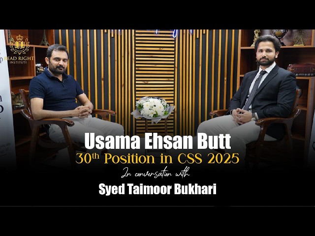 USAMA EHSAN BUTT 30th (PSP) CSS 2025 in conversation with Syed Taimoor Bukhari