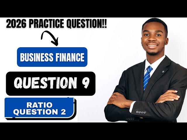 BUSINESS FINANCE - PRACTICE QUESTION 9 (RATIO QUESTION 2)
