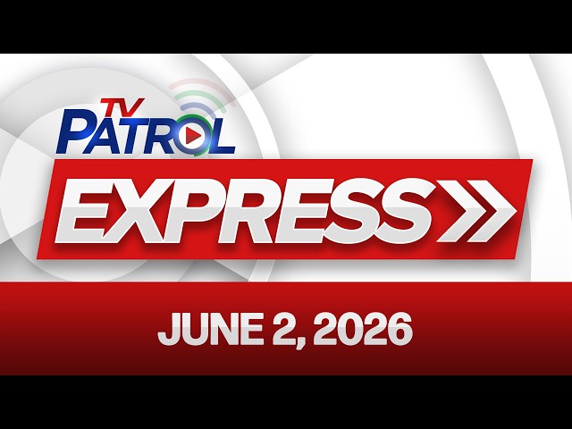 TV Patrol Express | June 2, 2026
