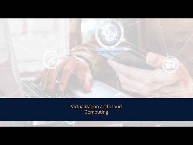 Virtualization and Cloud Computing
