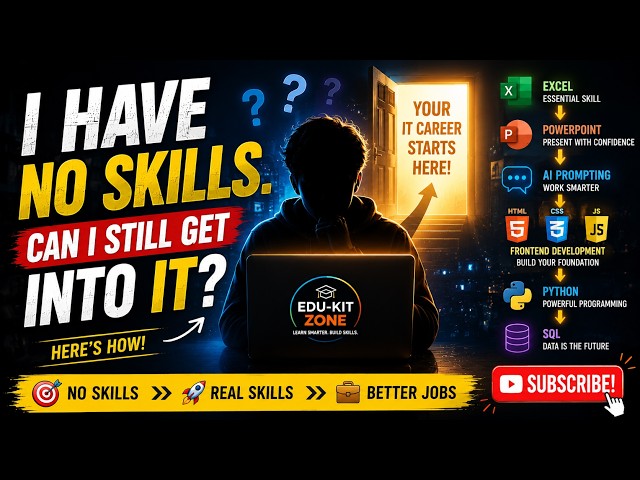I have no skills. Can I still get into IT?