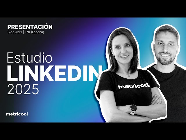 Presentación del Estudio de LinkedIn 2025