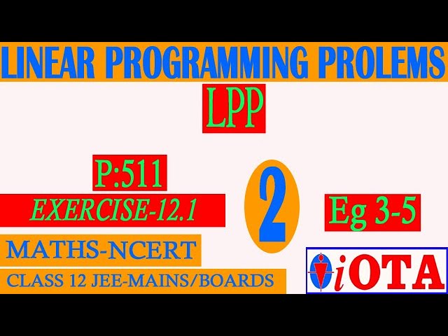 SOLVED EXAMPLE:3-5 | EXERCISE 12.1 | L-2 | LINEAR PROGRAMMING PROBLEMS (LPP) | CLASS-12 |NCERT-MATHS