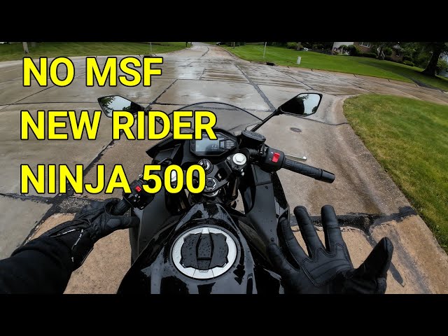 RIDING FOR FIRST TIME EVER | NO MSF COURSE | NEW RIDER | NINJA 500