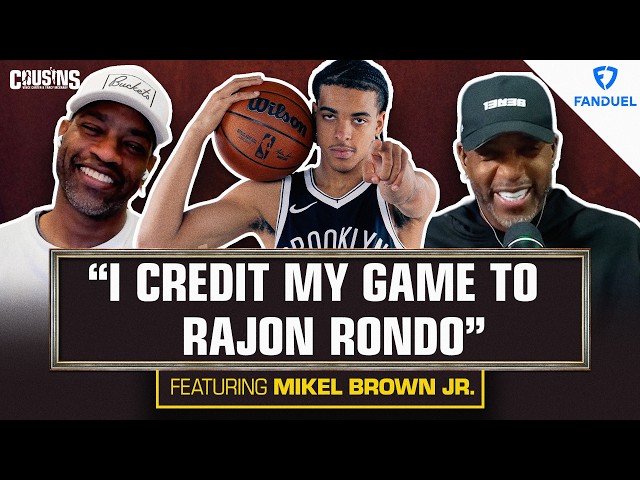 Brooklyn Nets Rookie Mikel Brown Jr. on Learning from Donovan Mitchell & Rajon Rondo | Cousins