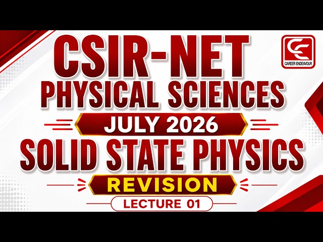 CSIR NET Physical Sciences JULY 2026 | Solid State Physics_L01. #careerendeavour