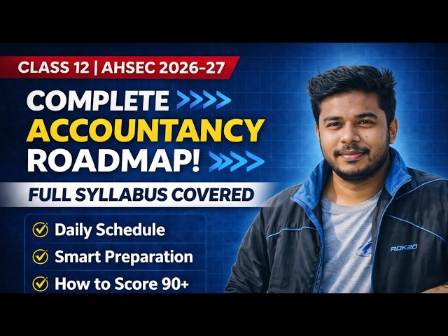 Class 12 Accountancy (AHSEC 2026-27) Syllabus + Strategy + Study Plan | Score 90+