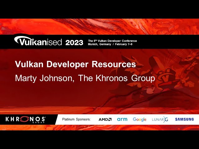 Vulkanised 2023: Vulkan Developer Resources