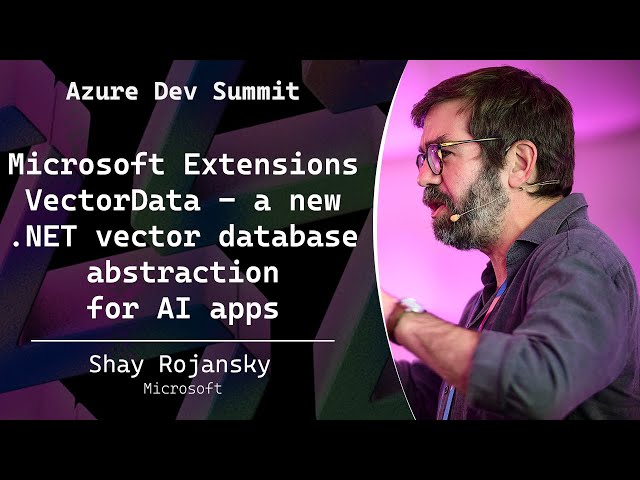 Microsoft Extensions VectorData - a new .NET vector database abstraction for AI apps - Shay Rojansky