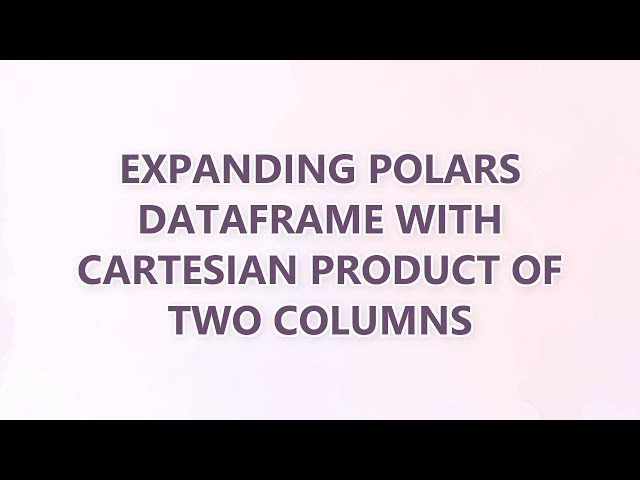Expanding polars dataframe with cartesian product of two columns