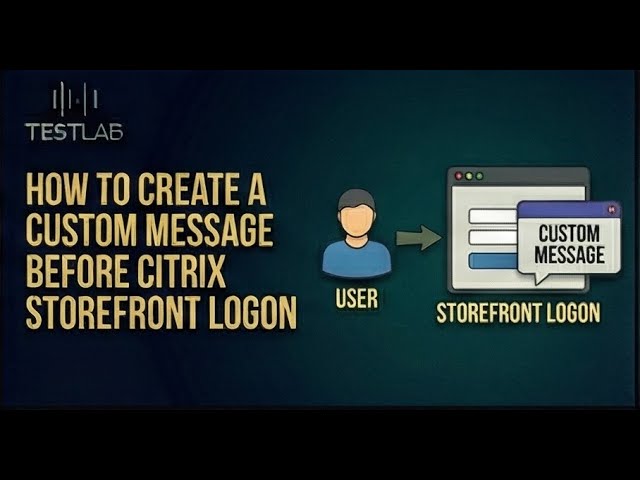 How to Create a Custom Message Before Citrix StoreFront Logon
