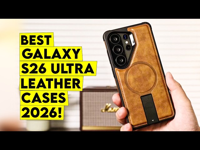 Top 6 Best Galaxy s26 Ultra Leather Cases That Feel Truly Luxurious🔥