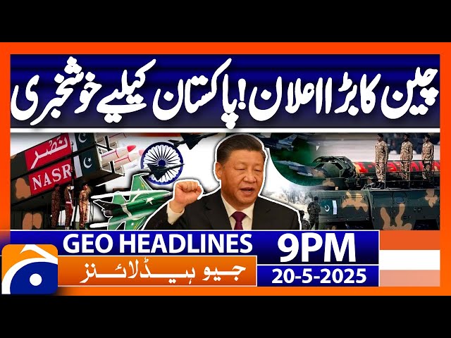 China Big Statement - Pak-China Latest Updates | Headlines Geo News 9 PM (20 May 2025)