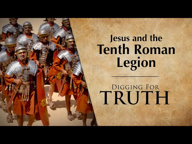 Jesus and the 10th Roman Legion | Digging for Truth Episode 263