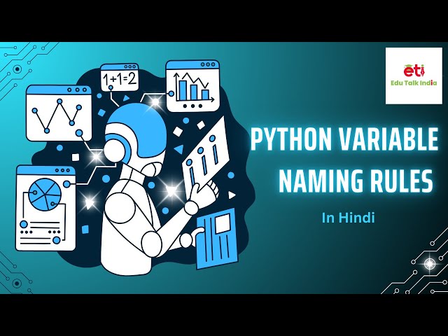 Lecture-08 Python Variable Naming Rules Explained | Beginners Tutorial in Hindi || Edu Talk India