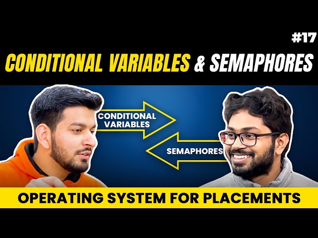 Lecture 17: Conditional Variables & Semaphores to Synchronise Threads