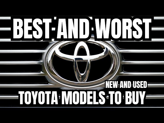 Best and Worst Toyota Models To Buy Used and New