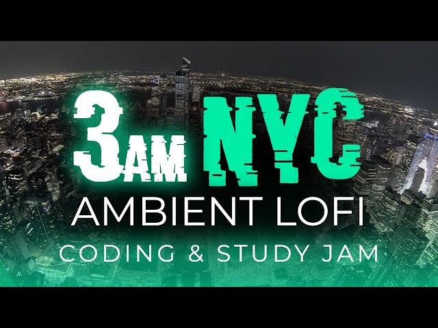 3AM NYC Ambient LoFi - Evol Ambience [coding & study jam]