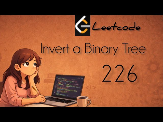 226 Leetcode Invert a Binary Tree 🌲| Java  | let's learn together 