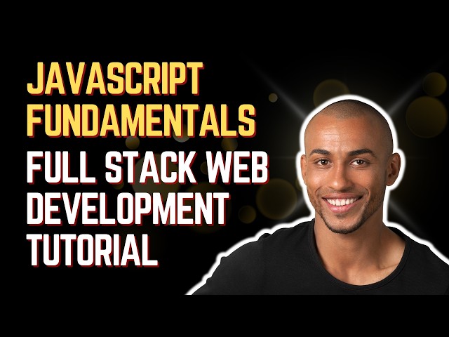 JavaScript Fundamentals | Full Stack Web Development Tutorial