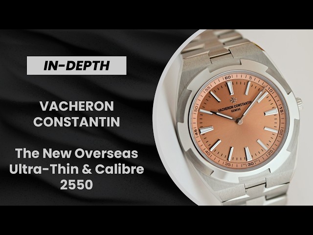 Watches & Wonders 2026: The Vacheron Constantin Overseas Ultra-Thin & New Calibre 2550