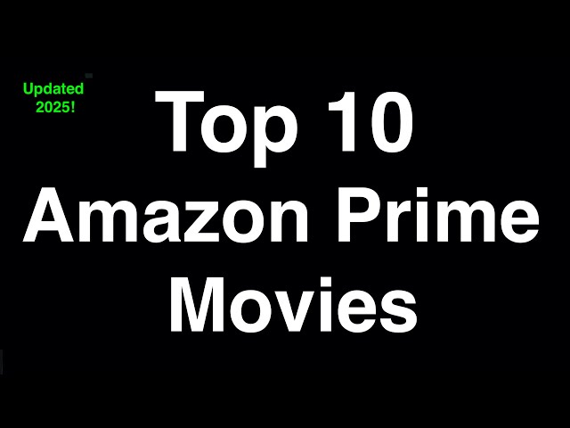Top 10 Best Amazon Prime Movies to Watch Now (2025)