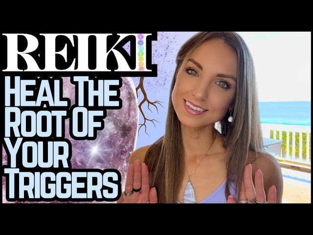 Reiki To Uncover & Heal The Root Cause Of Your Triggers | Energy Healing / ASMR