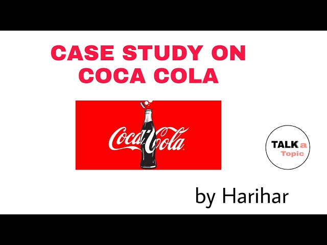 Case study on Coca-Cola/Marketing strategy used in Coca-Cola/by Harihar