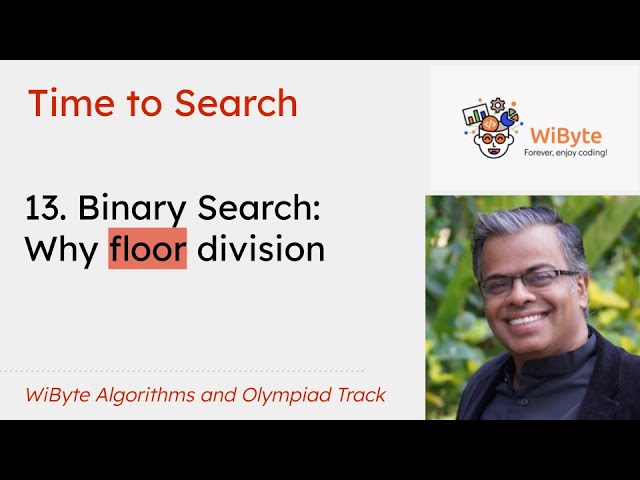 13. Time to Search  -- Why FLOOR Division in Binary Search