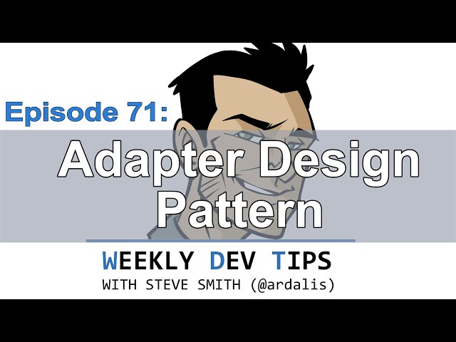 Weekly Dev Tips 71: Adapter Design Pattern