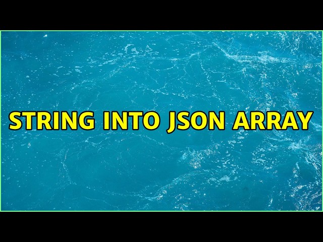 String into JSON Array (2 Solutions!!)
