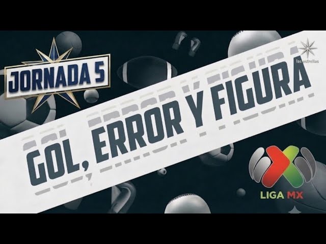 Action: Goal, Blunder, and Star Player – Matchday 5 Liga MX Apertura 2026!!🔥