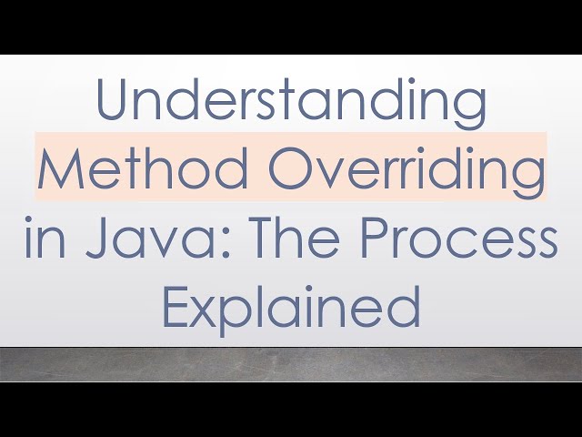 Understanding Method Overriding in Java: The Process Explained
