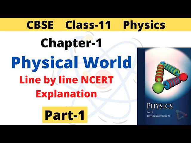 Physical World | CBSE Class 11 Physics | Chapter 1 | Line by line NCERT Explanation | Part 1