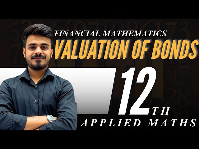 Valuation of Bonds| Financial Maths| Applied Maths| Class 12th| CBSE 2025-26