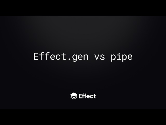 Effect.gen vs pipe