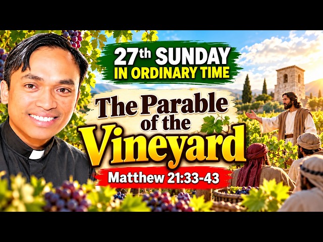 Homily 27th Sunday in Ordinary Time October 4, 2026 Parable of the Vineyard