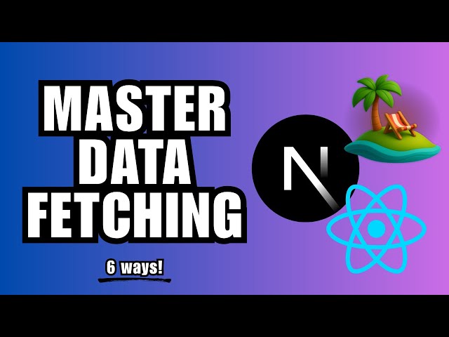 Mastering DATA FETCHING in REACT & NEXT.JS