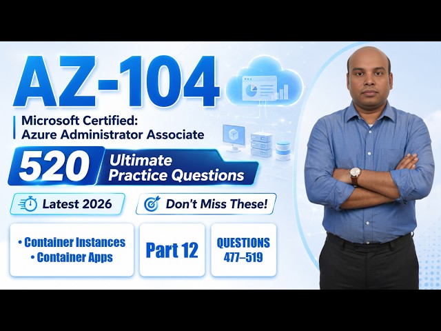 Pass AZ-104 : Microsoft Azure Administrator Exam Prep 2026 Latest | Questions 477–519 | Episode 12