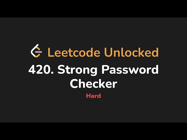 420. Strong Password Checker | Leetcode Unlocked - Python
