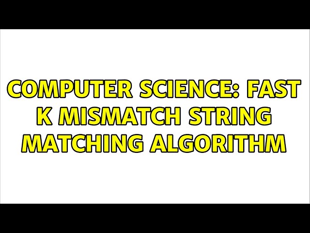 Computer Science: Fast k mismatch string matching algorithm (2 Solutions!!)