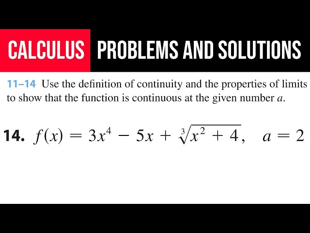 14. Use the definition of continuity and the properties of limits to show that the function is