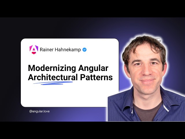 Modernizing Angular Architectural Patterns — Rainer Hahnekamp — Google Developer Expert