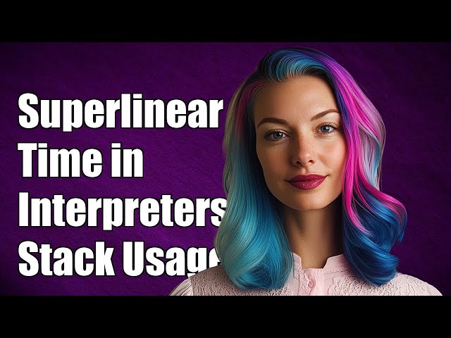 Understanding Superlinear Time in Interpreters: Stack Usage Explained